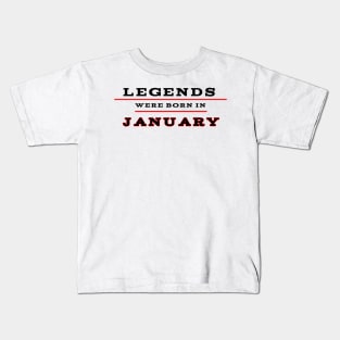 Legends were born in January Kids T-Shirt
